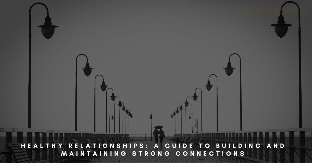 healthy-relationships-a-guide-to-building-and-maintaining-strong