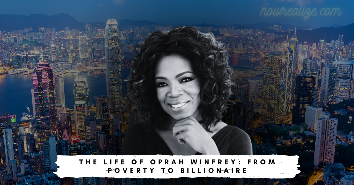 The Life Of Oprah Winfrey: From Poverty To Billionaire | Nowrealize.com