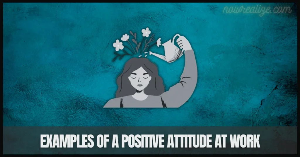 Examples of a Positive Attitude at Work