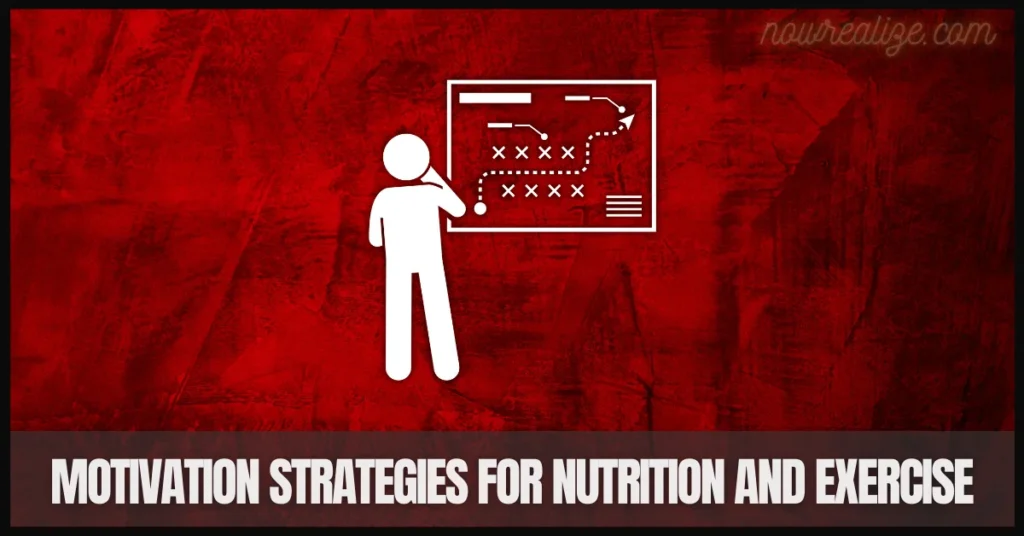 Motivation Strategies for Nutrition and Exercise