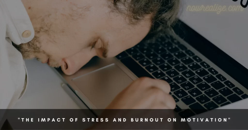 The Impact of Stress and Burnout on Motivation