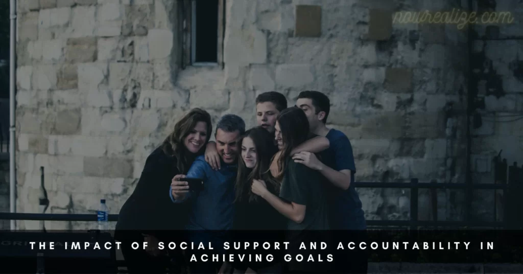 The Impact of Social Support and Accountability in Achieving Goals