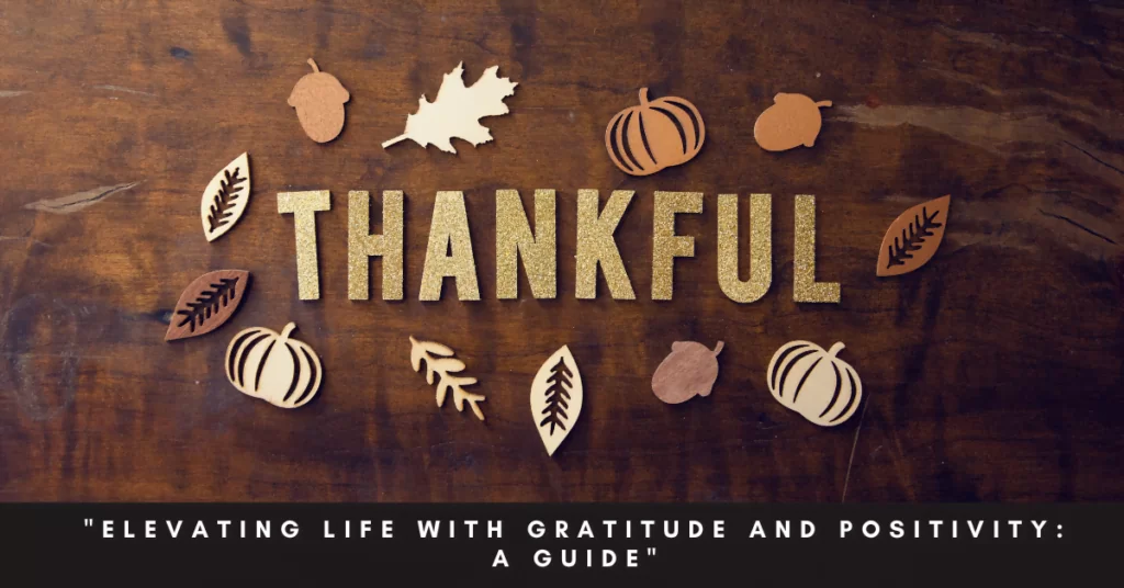 Elevating Life with Gratitude and Positivity: A Guide