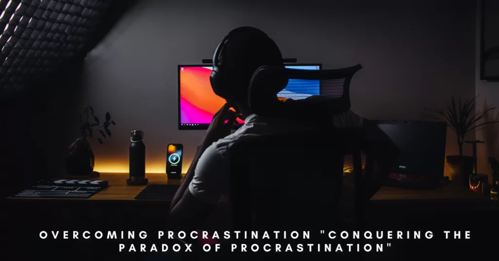 Overcoming Procrastination “Conquering the Paradox of Procrastination”