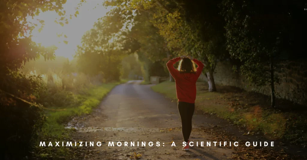 Maximizing Mornings: A Scientific Guide