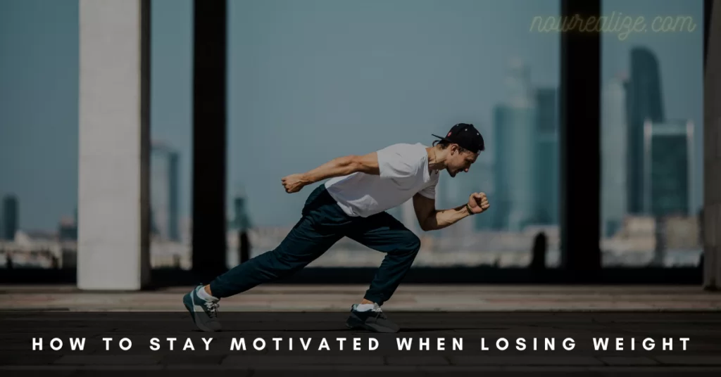 Stay Motivated When Losing Weight
