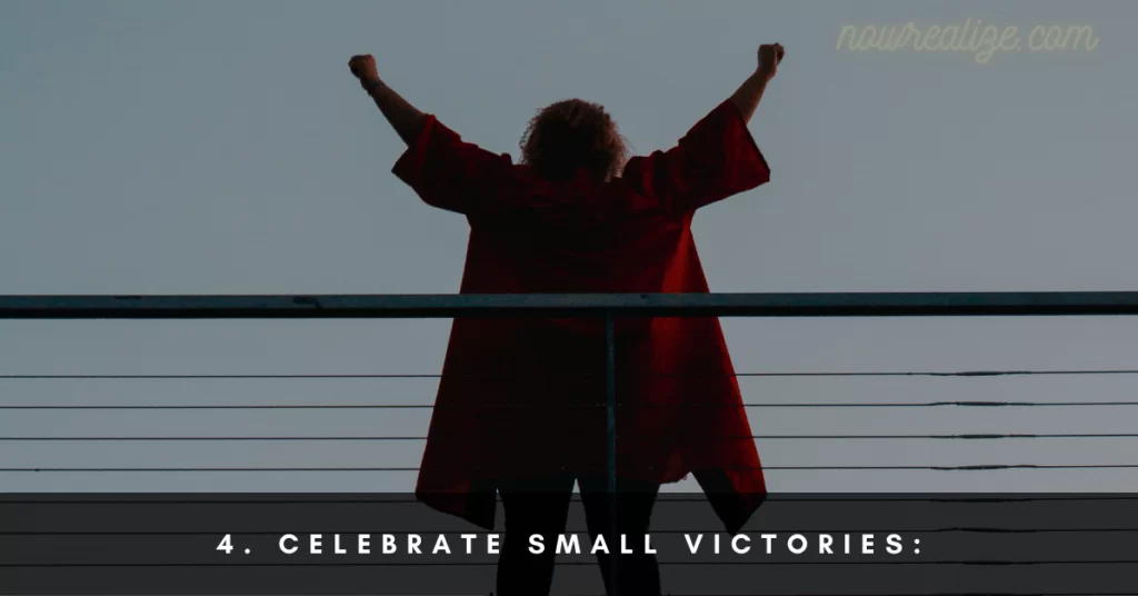 Celebrate small victories:
