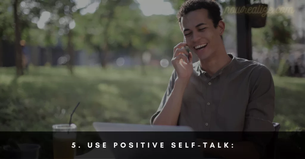 Use positive self-talk: