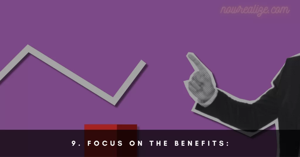 Focus on the benefits: