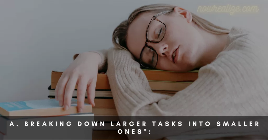 Breaking Down Larger Tasks into Smaller Ones