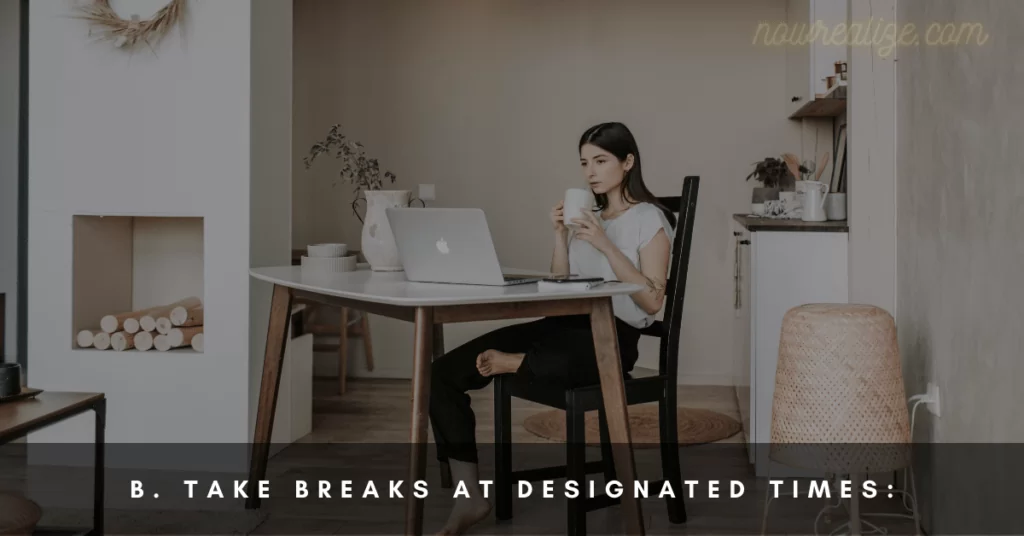 Take Breaks at Designated Times