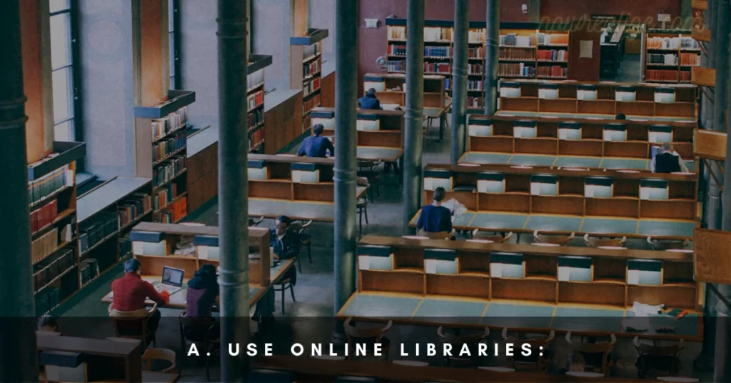 Use Online Libraries
