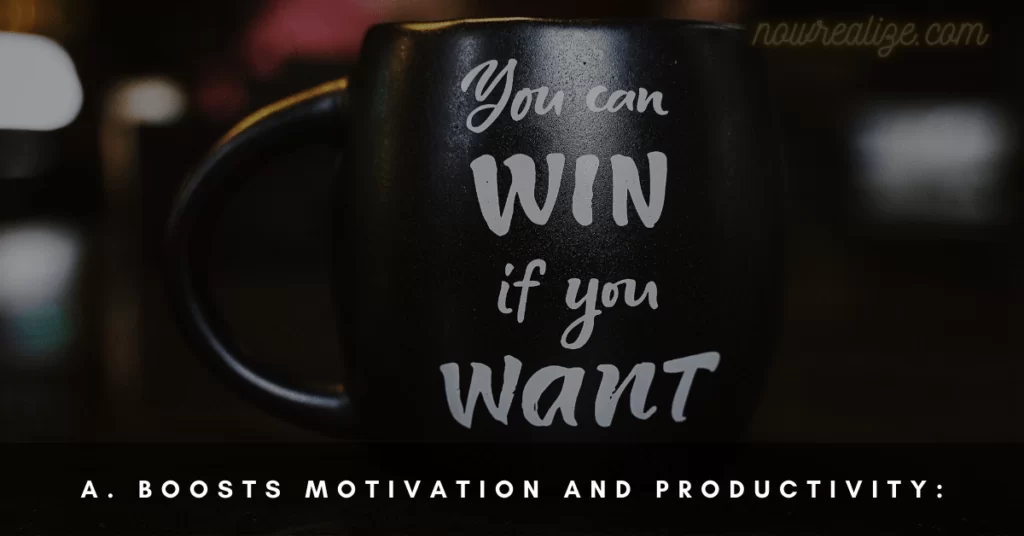 Boosts Motivation and Productivity