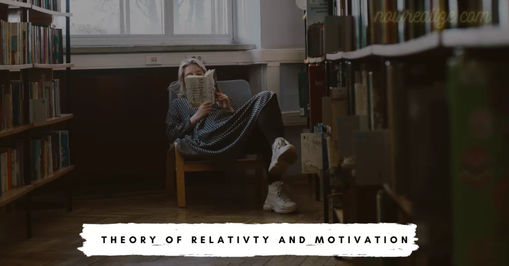 The Theory of Relativity and Motivation: How Einstein’s Ideas Can Inspire Us to Achieve More