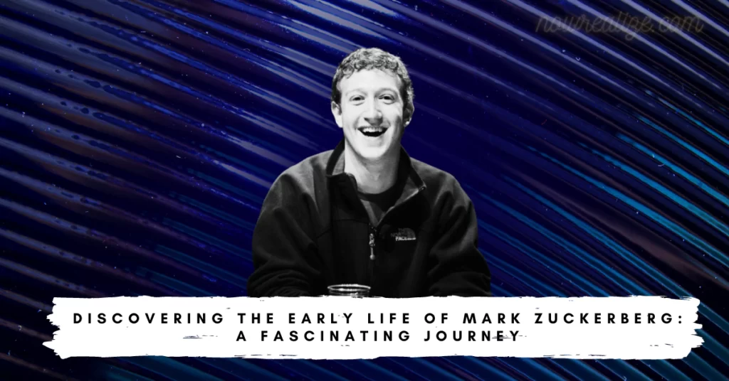 Early Life of Mark Zuckerberg